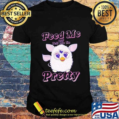 Furby Feed Me And Tell Me I'm Pretty Premium T-Shirt