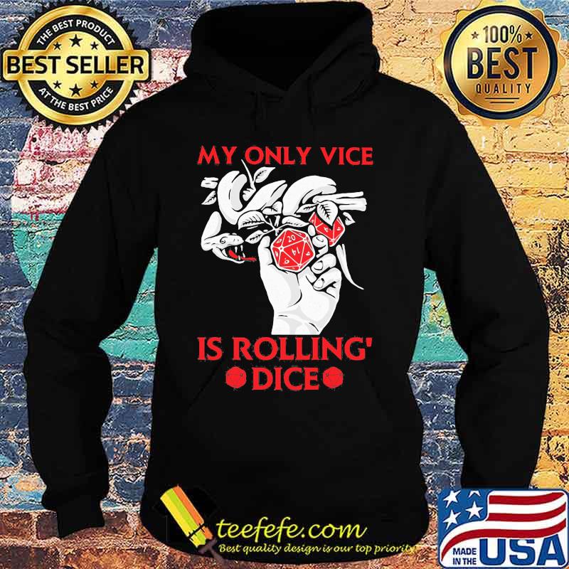 Game My only vice is rolling' dice s Hoodie Game My only vice is rolling' dice s Hoodie