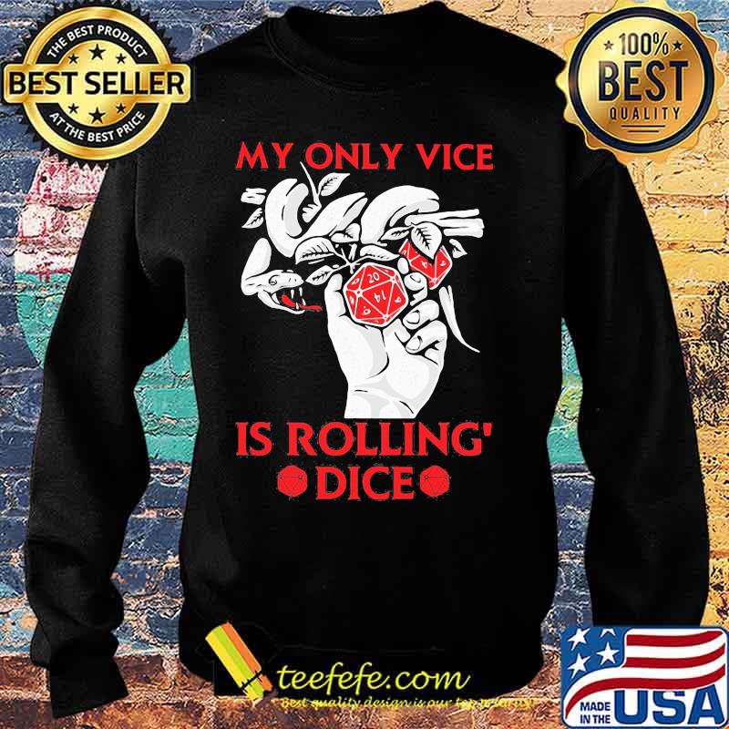 Game My only vice is rolling' dice s Sweater Game My only vice is rolling' dice s Sweater