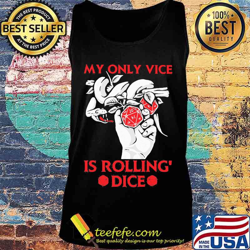 Game My only vice is rolling' dice s Tank top Game My only vice is rolling' dice s Tank top