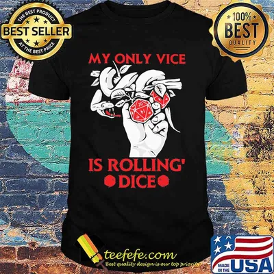 Game My only vice is rolling' dice shirt