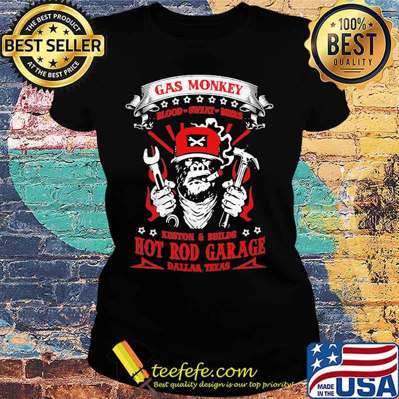 Gas monkey blood sweat beers kuston and builds hot rod garage dallas texas s Ladies tee Gas monkey blood sweat beers kuston and builds hot rod garage dallas texas s Ladies tee
