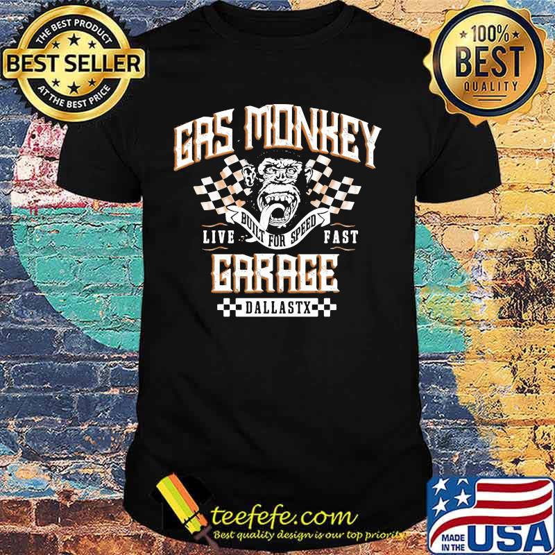 Gas monkey built for speed live fast garage dallas texas shirt