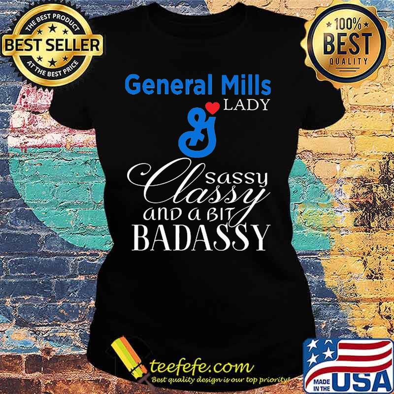 General mills lady sassy classy and a bit badassy s Ladies tee General mills lady sassy classy and a bit badassy s Ladies tee