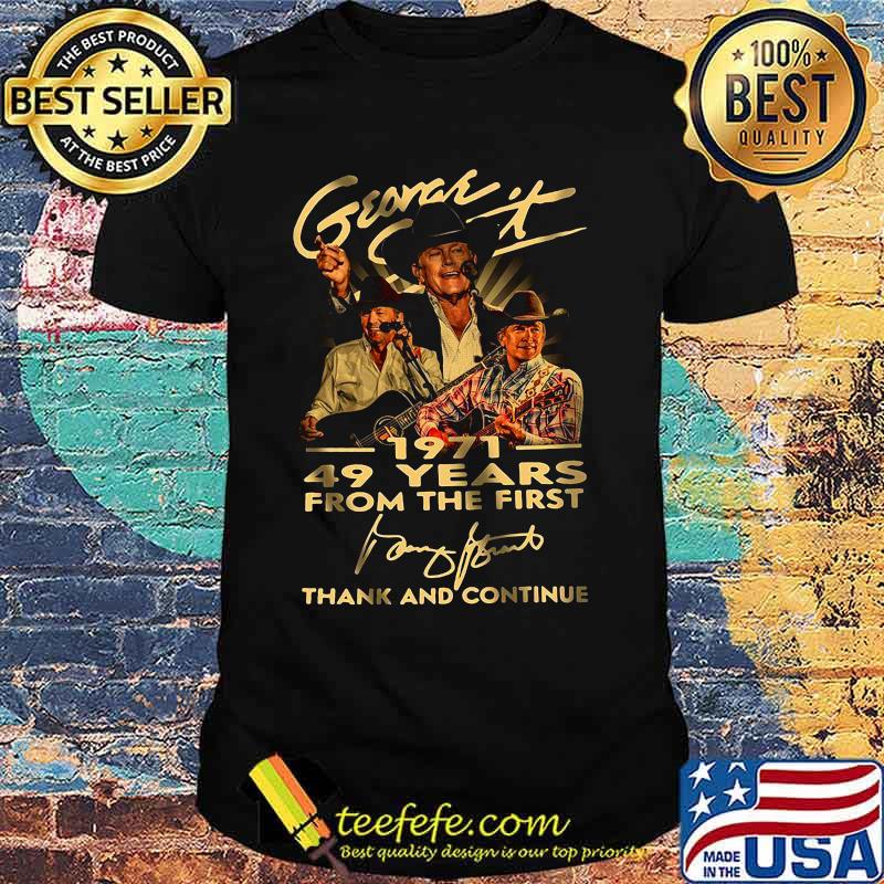 George strait 1971 49 years for the first thank and continue signature shirt