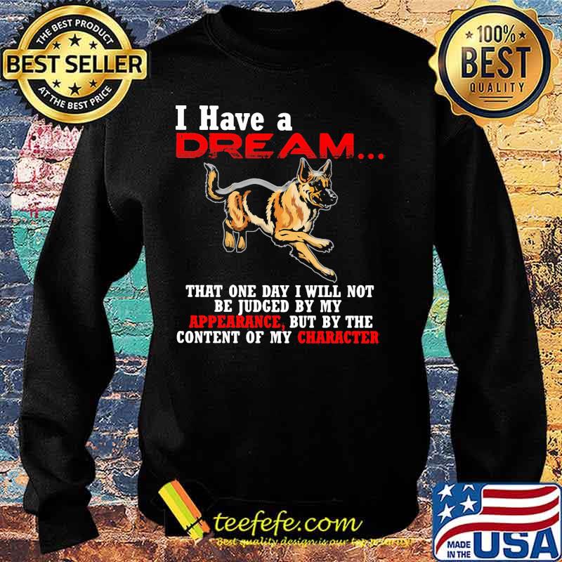 German shepherd i have a dream that one day i will not be judged by my apperance but by the content of my character s Sweater German shepherd i have a dream that one day i will not be judged by my apperance but by the content of my character s Sweater