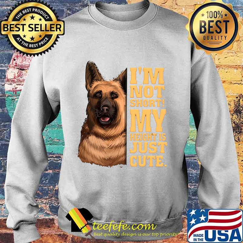 German shepherd i'm not short my height is just cute s Sweater German shepherd i'm not short my height is just cute s Sweater