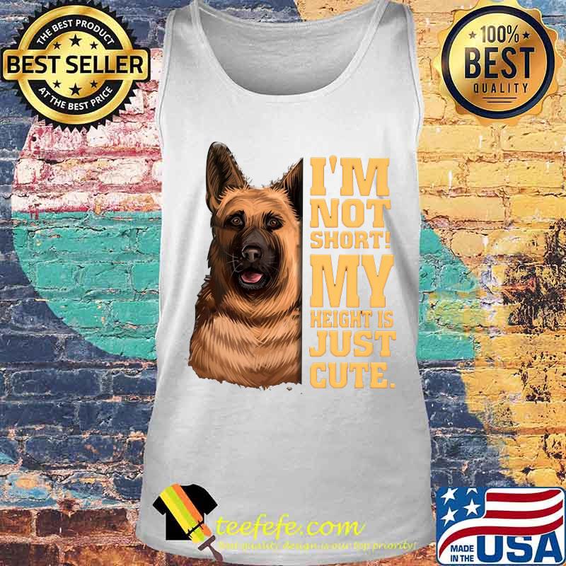 German shepherd i'm not short my height is just cute s Tank top German shepherd i'm not short my height is just cute s Tank top