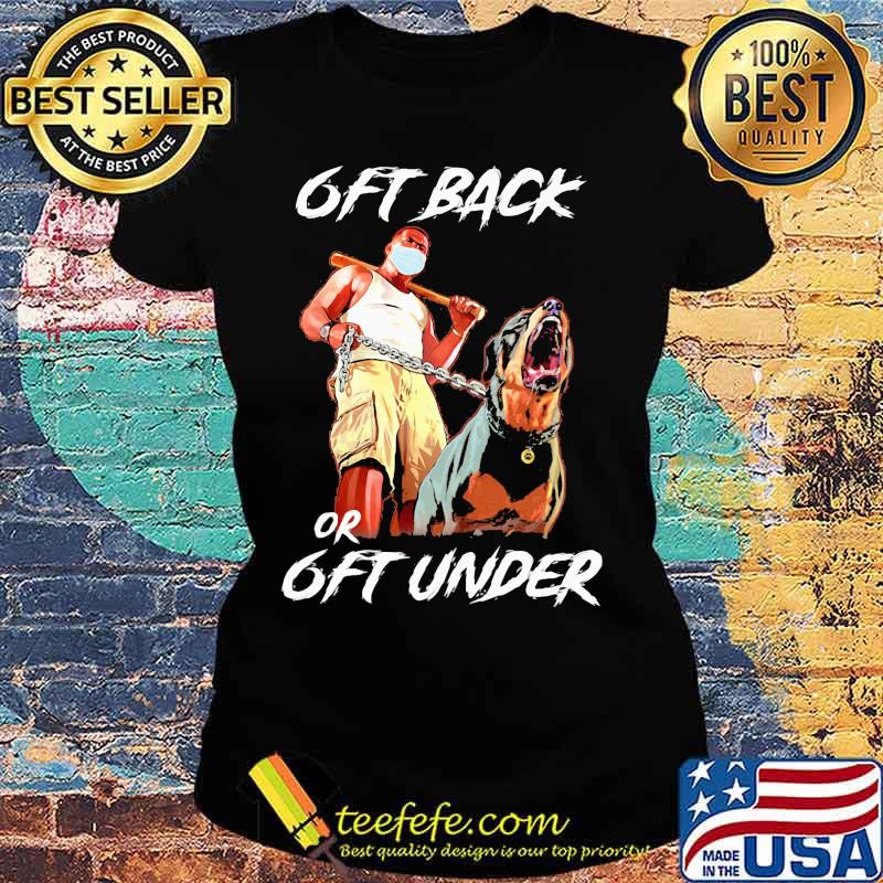 German shepherd mask 6ft back or 6ft under s Ladies tee German shepherd mask 6ft back or 6ft under s Ladies tee