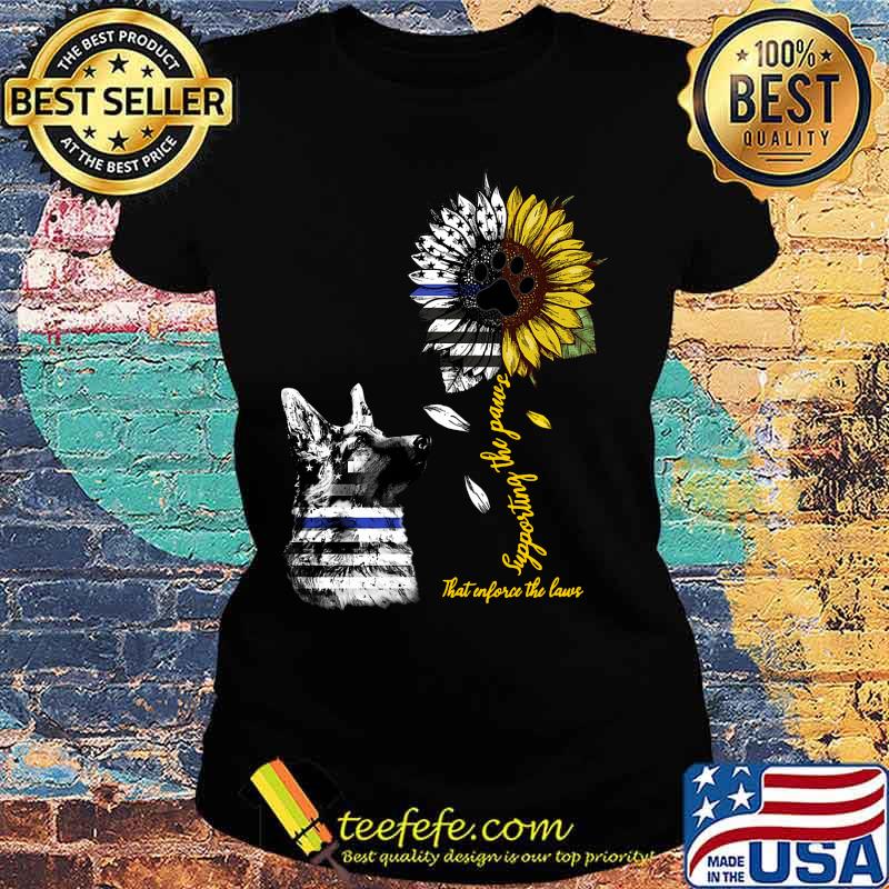 German shepherd supporting the paws that enforce the laws sunflower american flag independence day s Ladies tee German shepherd supporting the paws that enforce the laws sunflower american flag independence day s Ladies tee