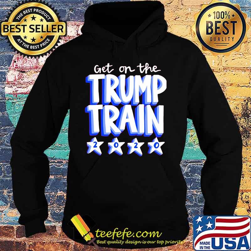 Get on the trump train 2020 stars s Hoodie Get on the trump train 2020 stars s Hoodie
