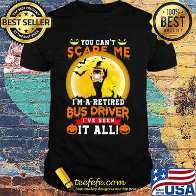 Ghost Witch You can't scare me I'm a retited bus driver I've seen it all Halloween shirt