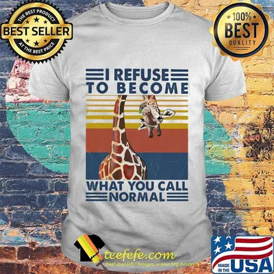 Giraffe I refuse to become what you call normal vintage retro shirt