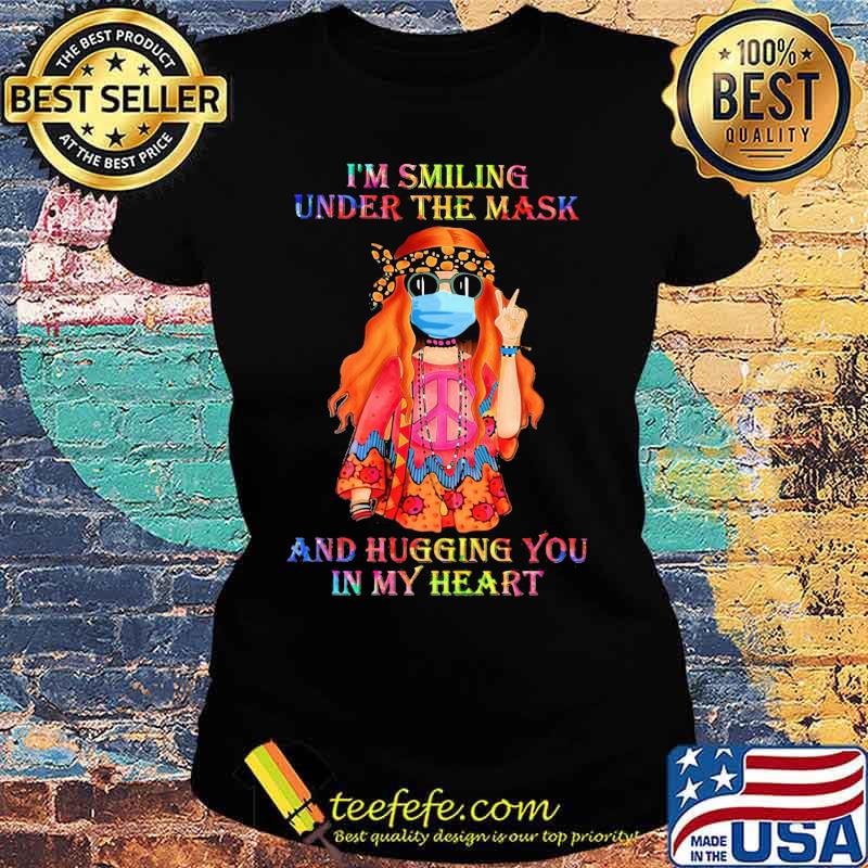 Girl Hippie Face Mask I'm smiling under the mask and hugging you in my heart s Ladies tee Girl Hippie Face Mask I'm smiling under the mask and hugging you in my heart s Ladies tee