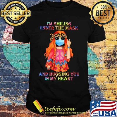 Girl Hippie Face Mask I'm smiling under the mask and hugging you in my heart shirt
