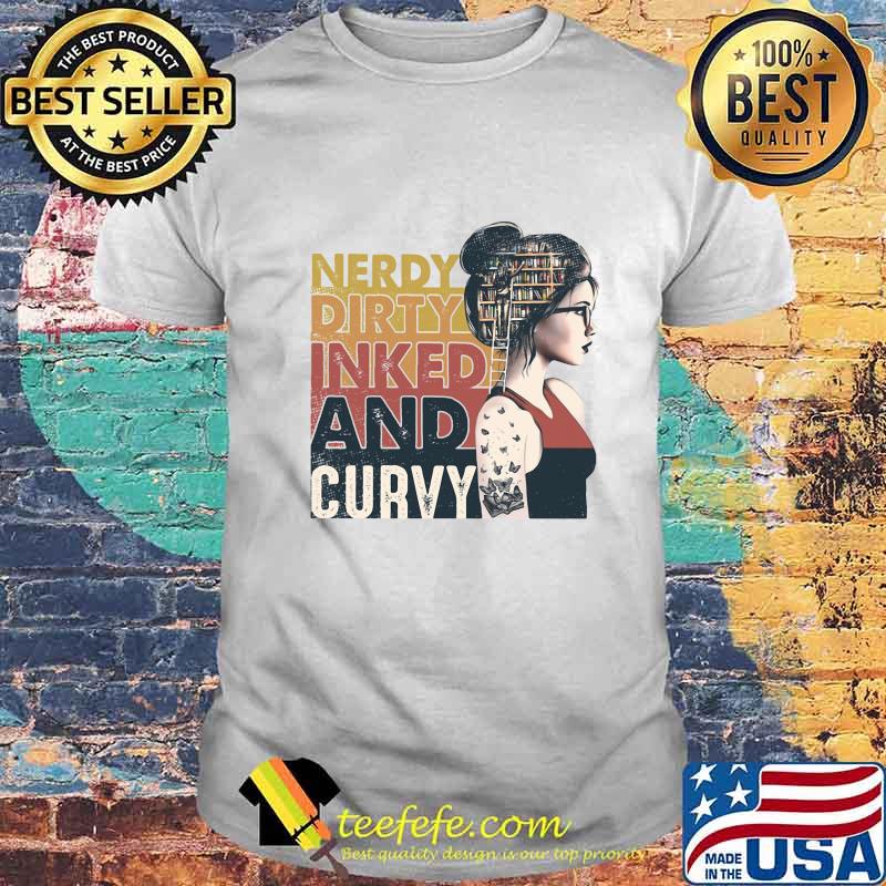 Girl tattoo butterfly Nerdy Dirty Inked And Curvy shirt Girl tattoo butterfly Nerdy Dirty Inked And Curvy shirt