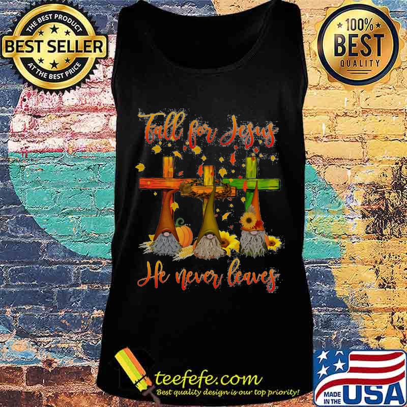 Gnomes fall for jesus he never leaves sunflowers s Tank top Gnomes fall for jesus he never leaves sunflowers s Tank top