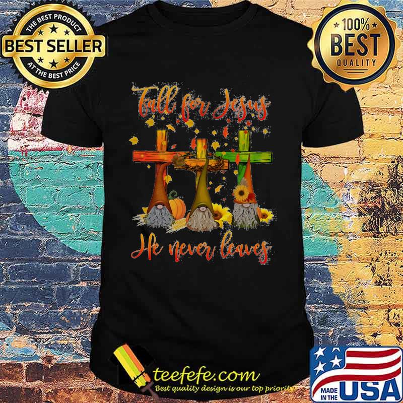 Gnomes fall for jesus he never leaves sunflowers shirt Gnomes fall for jesus he never leaves sunflowers shirt