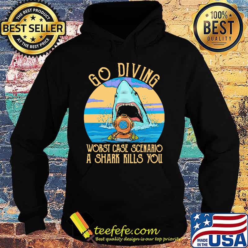 Go diving worst case scenario a shark kills you vintage retro s Hoodie Go diving worst case scenario a shark kills you vintage retro s Hoodie