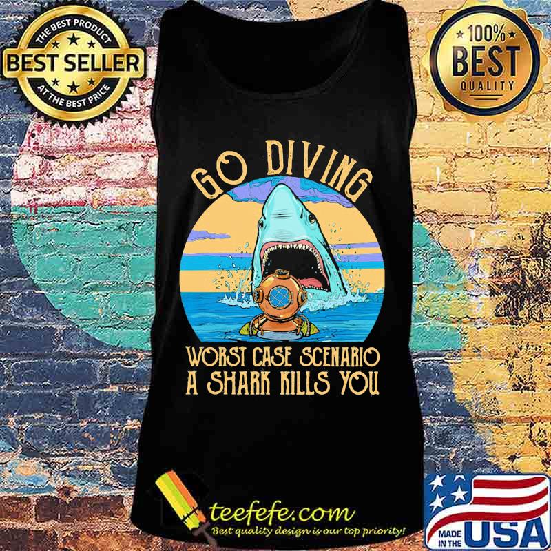 Go diving worst case scenario a shark kills you vintage retro s Tank top Go diving worst case scenario a shark kills you vintage retro s Tank top