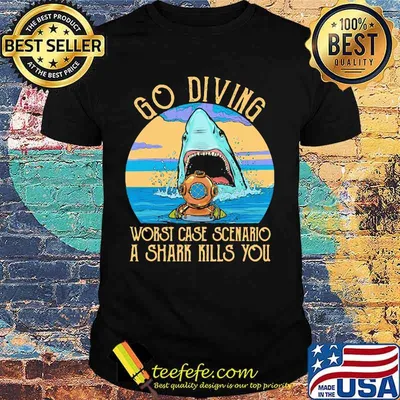 Go diving worst case scenario a shark kills you vintage retro shirt