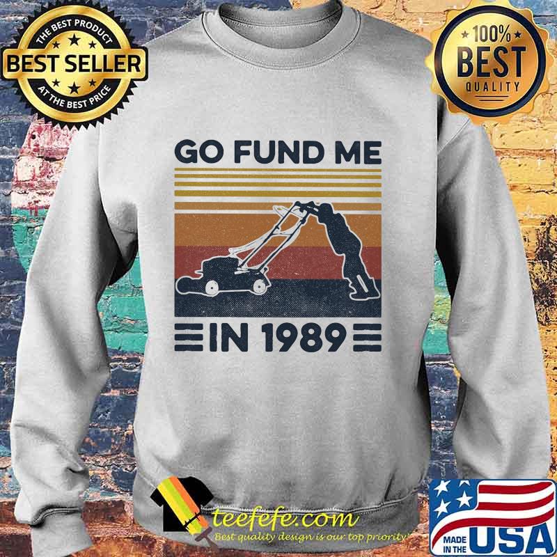 Go fund me in 1989 vintage retro s Sweater Go fund me in 1989 vintage retro s Sweater