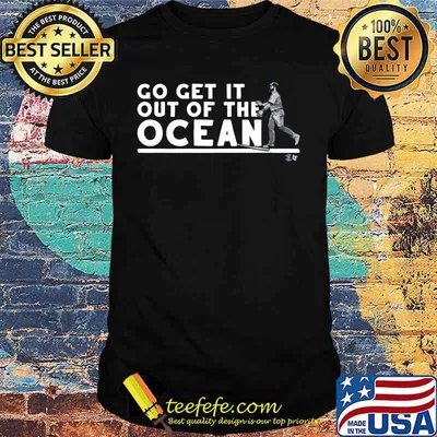 Go get it out of the ocean baseball shirt
