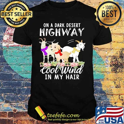 Goat On a dark desert highway cool wind in my hair shirt