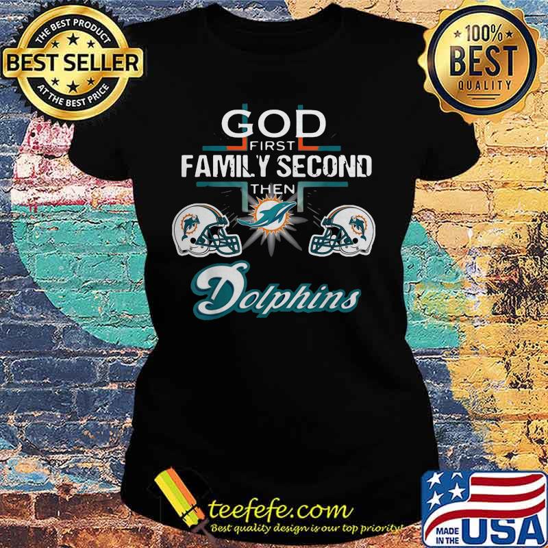 God first family second then miami dolphins football s Ladies tee God first family second then miami dolphins football s Ladies tee