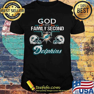 God first family second then miami dolphins football shirt