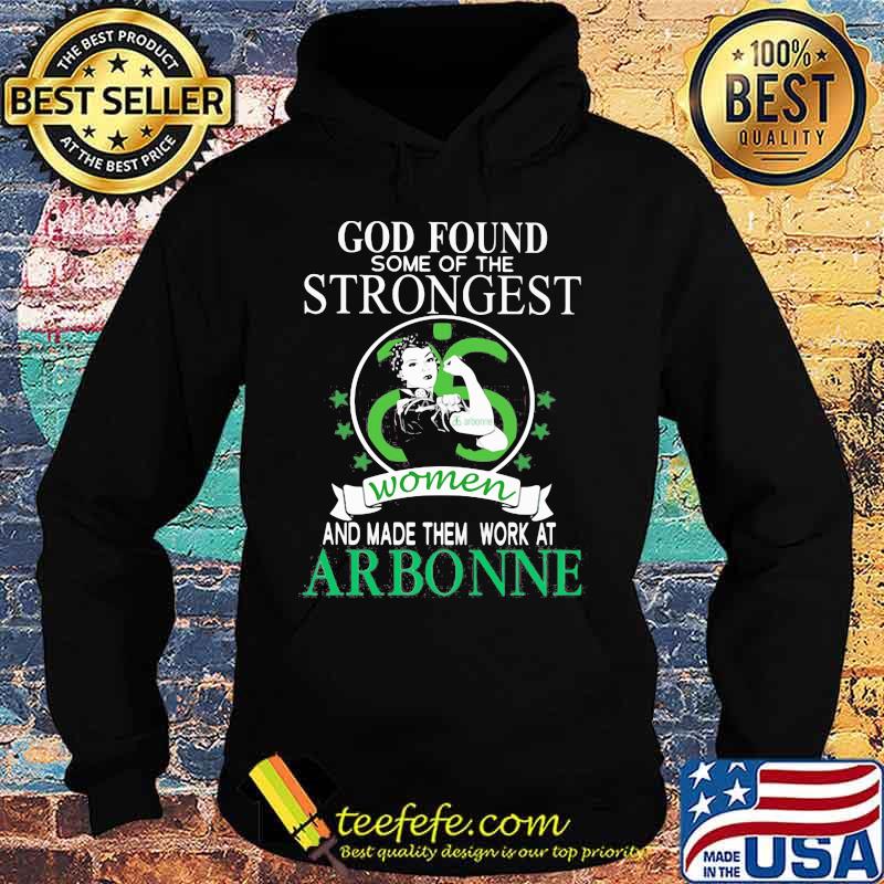 God found some of the strongest women and made them work at arbonne stars s Hoodie God found some of the strongest women and made them work at arbonne stars s Hoodie