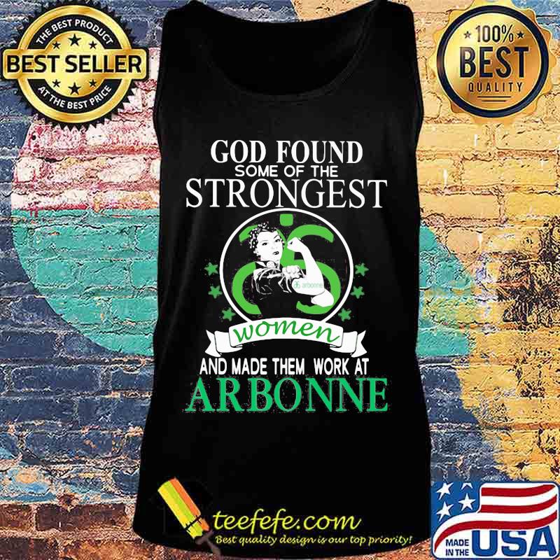 God found some of the strongest women and made them work at arbonne stars s Tank top God found some of the strongest women and made them work at arbonne stars s Tank top