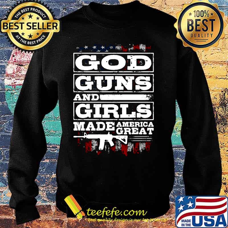 God guns and girls made america great stars s Sweater God guns and girls made america great stars s Sweater
