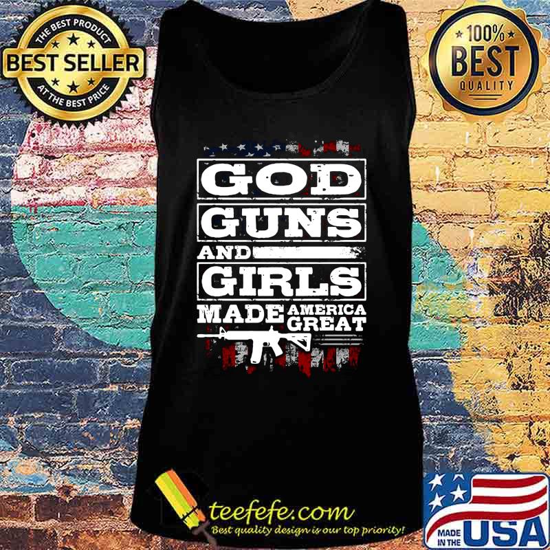God guns and girls made america great stars s Tank top God guns and girls made america great stars s Tank top