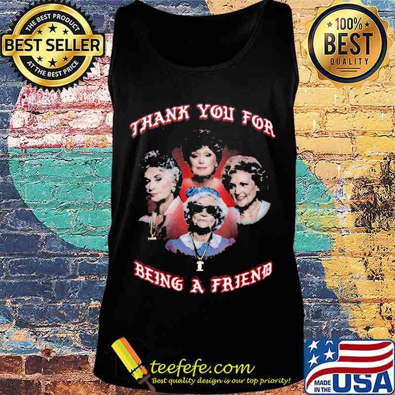Golden girls thank you for being a friend s Tank top Golden girls thank you for being a friend s Tank top