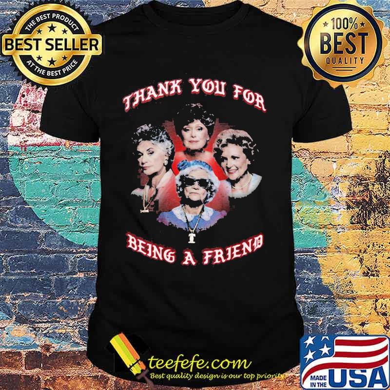 Golden girls thank you for being a friend shirt