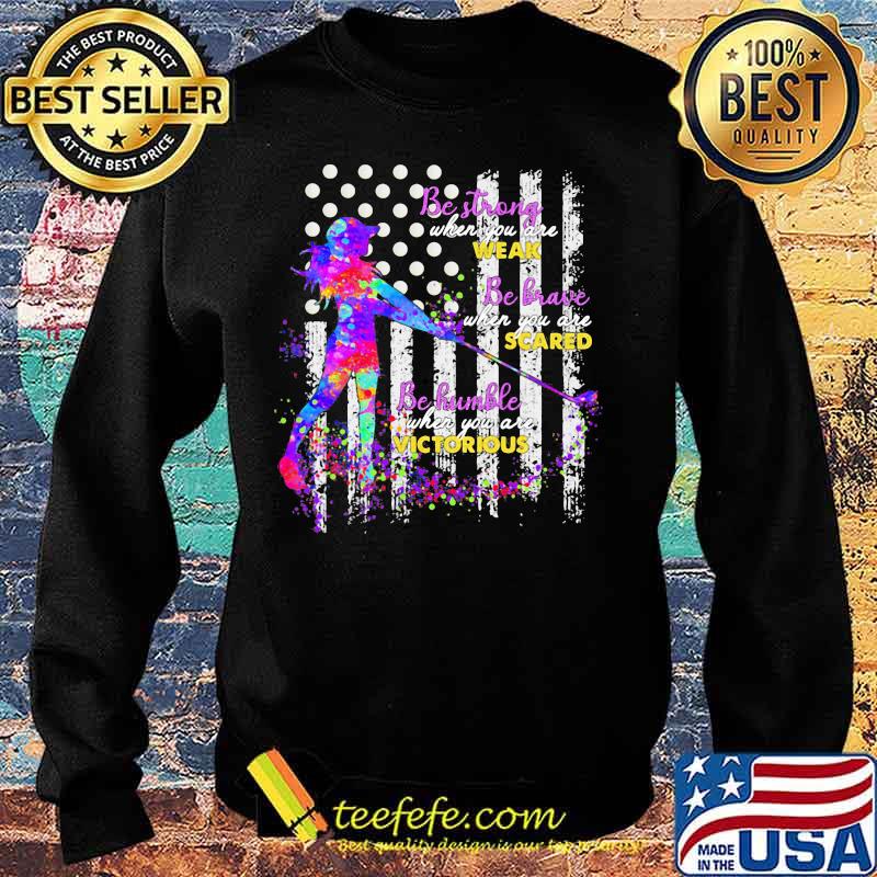 Golf Be strong when you are weak Be brave when you are scared Be humble when you are victorious American Flag s Sweater Golf Be strong when you are weak Be brave when you are scared Be humble when you are victorious American Flag s Sweater