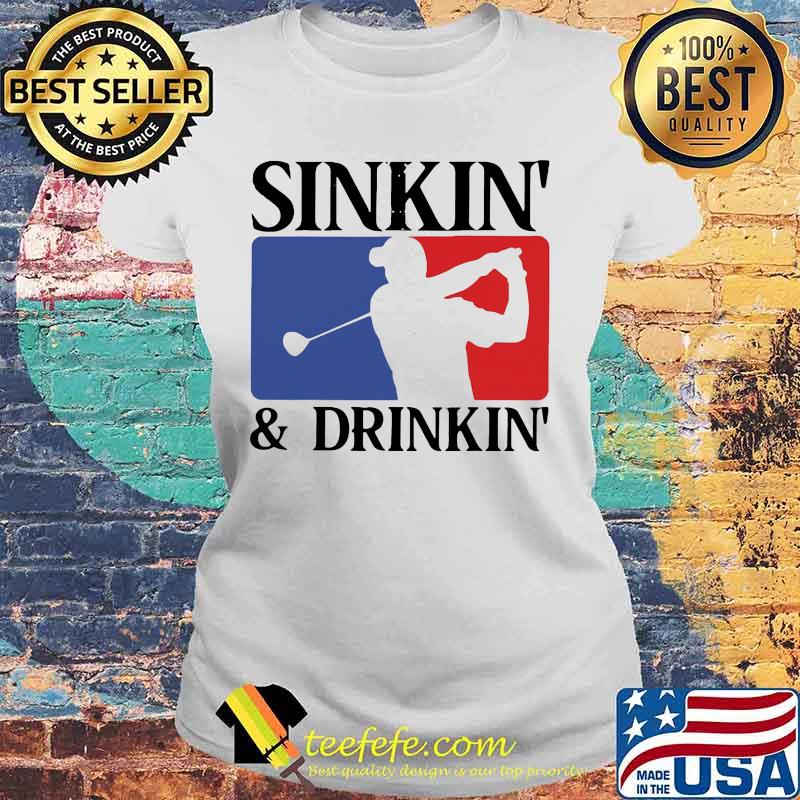Golf sinkin and drinkin logo s Laides tee Golf sinkin and drinkin logo s Laides tee