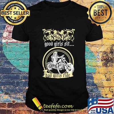 Good girls sit Bad girls ride shirt