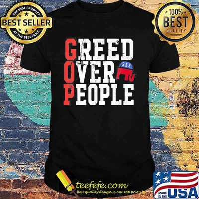 Gop greed over people elephant shirt