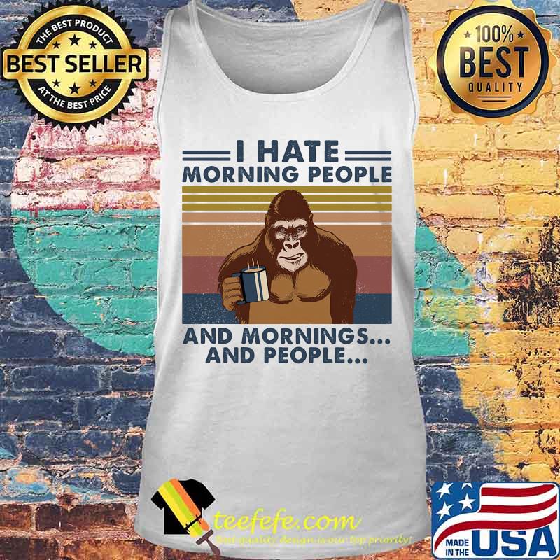 Gorilla I hate morning people and mornings and people Vintage retro s Tank top Gorilla I hate morning people and mornings and people Vintage retro s Tank top
