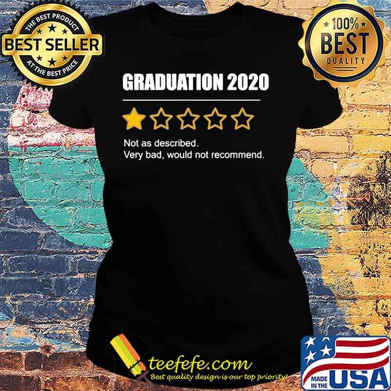 Graduation 2020 Not As Described Very Bad Would Not Recommend 1 Star Rating Shirt Ladies tee Graduation 2020 Not As Described Very Bad Would Not Recommend 1 Star Rating Shirt Ladies tee