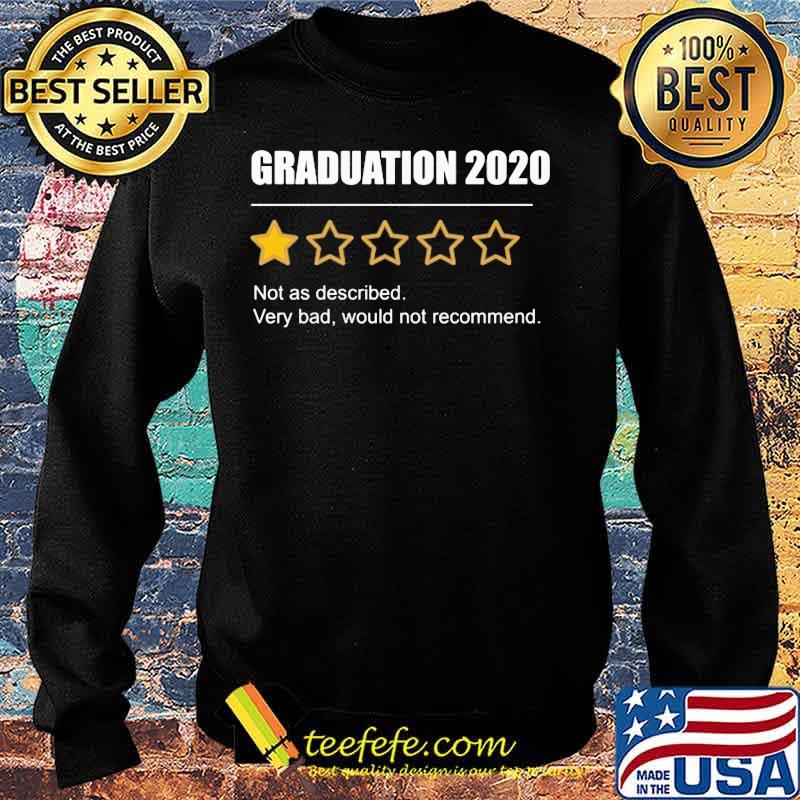 Graduation 2020 Not As Described Very Bad Would Not Recommend 1 Star Rating Shirt Sweater Graduation 2020 Not As Described Very Bad Would Not Recommend 1 Star Rating Shirt Sweater