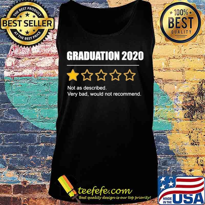 Graduation 2020 Not As Described Very Bad Would Not Recommend 1 Star Rating Shirt Tank top Graduation 2020 Not As Described Very Bad Would Not Recommend 1 Star Rating Shirt Tank top