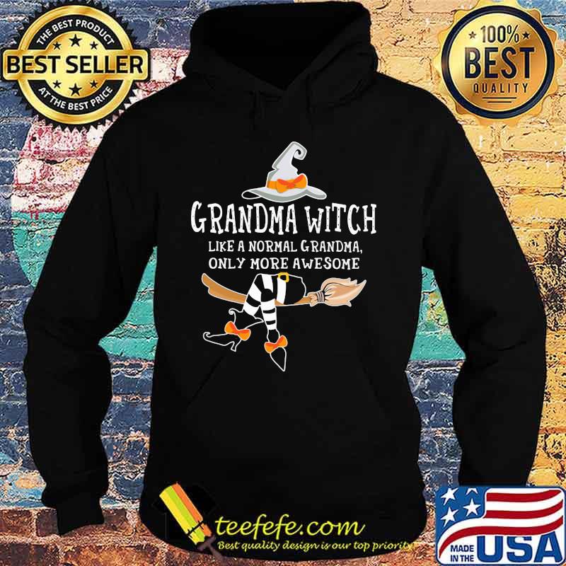 Grandma witch like a normal grandma only more awesome s Hoodie Grandma witch like a normal grandma only more awesome s Hoodie