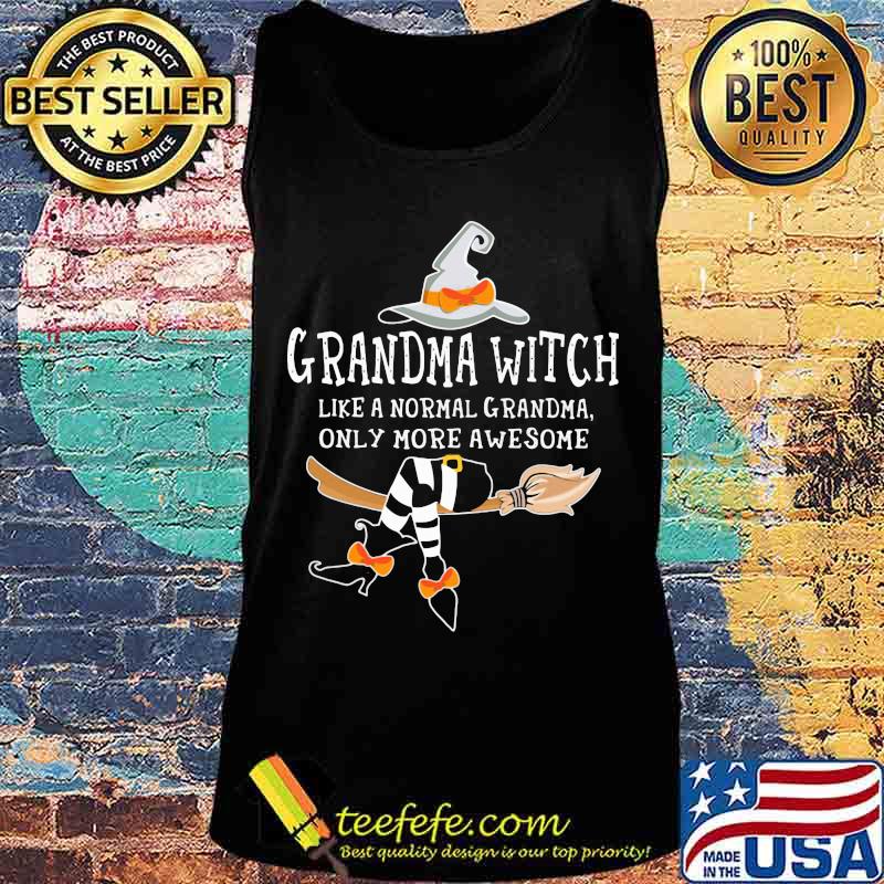 Grandma witch like a normal grandma only more awesome s Tank top Grandma witch like a normal grandma only more awesome s Tank top