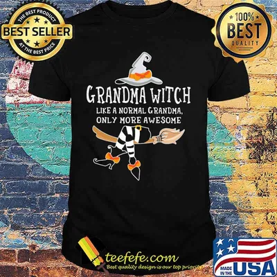Grandma witch like a normal grandma only more awesome shirt