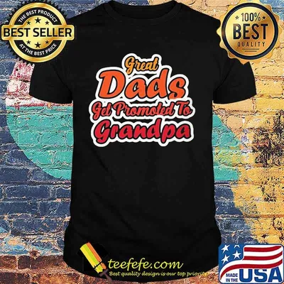 Great dads get promoted to grandpa shirt