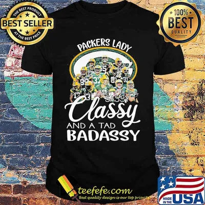 Green bay packers lady sassy classy and a tad badassy shirt
