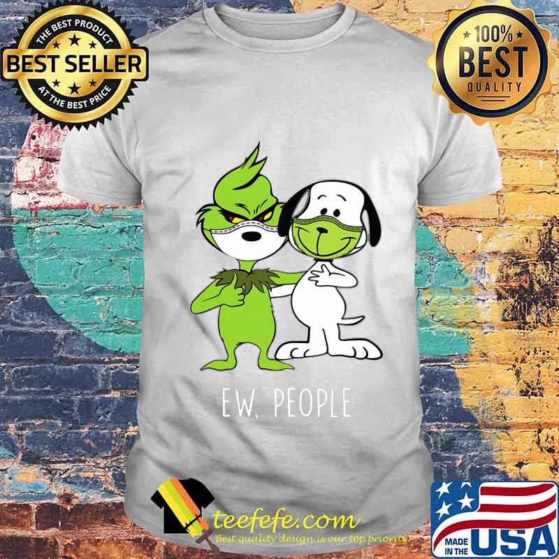 Grinch and snoopy wear mask ew people shirt